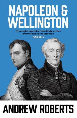Napoleon and Wellington by Andrew Roberts