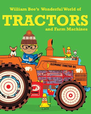 William Bee’s Wonderful World of Tractors and Farm Machines book