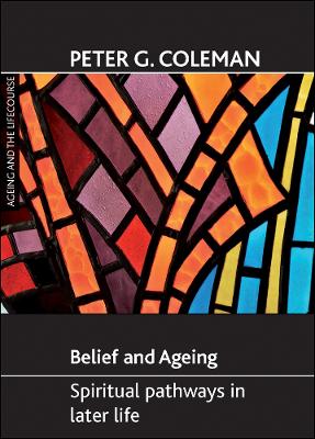 Belief and ageing: Spiritual pathways in later life book