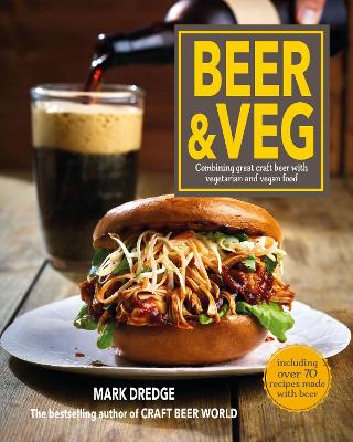 Beer and Veg: Combining Great Craft Beer with Vegetarian and Vegan Food book