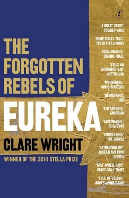 The The Forgotten Rebels of Eureka by Clare Wright