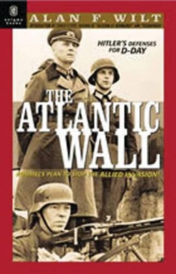 Atlantic Wall by Alan F. Wilt