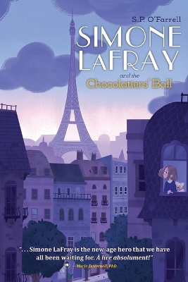 Simone LaFray and the Chocolatiers' Ball by S P O'Farrell