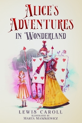 Alice's Adventures in Wonderland (Illustrated by Marta Maszkiewicz) by Lewis Carroll