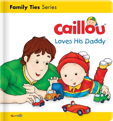 Caillou Loves his Daddy book