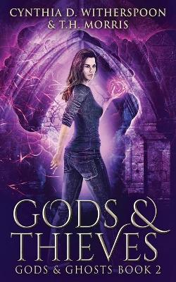 Gods & Thieves by Cynthia D Witherspoon