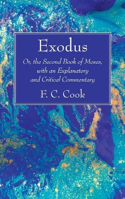 Exodus: Or, the Second Book of Moses, with an Explanatory and Critical Commentary book