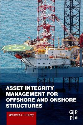 Asset Integrity Management for Offshore and Onshore Structures book
