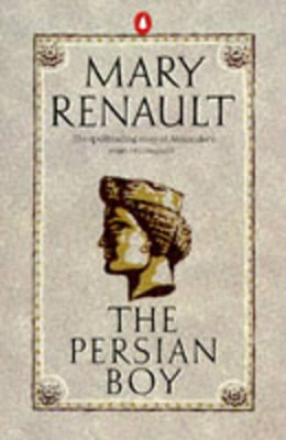 The The Persian Boy by Mary Renault
