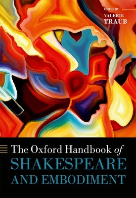 The The Oxford Handbook of Shakespeare and Embodiment: Gender, Sexuality, and Race by Valerie Traub