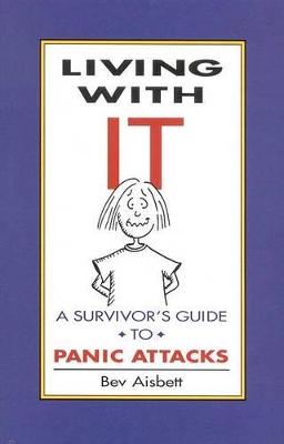 Living with it: A Survivor's Guide to Panic Attacks by Bev Aisbett