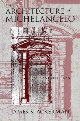 Architecture of Michelangelo by James S Ackerman