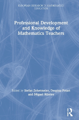 Professional Development and Knowledge of Mathematics Teachers by Stefan Zehetmeier