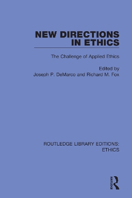 New Directions in Ethics: The Challenges in Applied Ethics by Joseph P. DeMarco