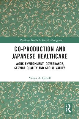 Co-production and Japanese Healthcare: Work Environment, Governance, Service Quality and Social Values book