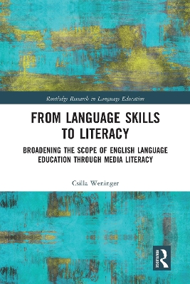 From Language Skills to Literacy: Broadening the Scope of English Language Education Through Media Literacy by Csilla Weninger