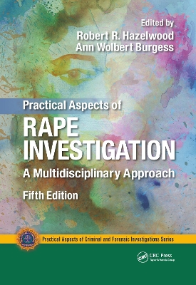 Practical Aspects of Rape Investigation: A Multidisciplinary Approach, Third Edition by Robert R Hazelwood