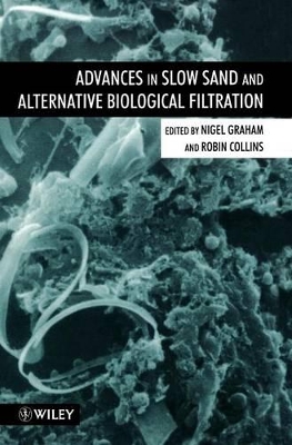 Advances in Slow Sand and Alternative Biological Filtration book