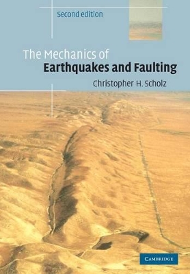 Mechanics of Earthquakes and Faulting by Christopher H. Scholz