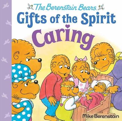 Caring: Berenstain Bears Gifts of the Spirit by Mike Berenstain