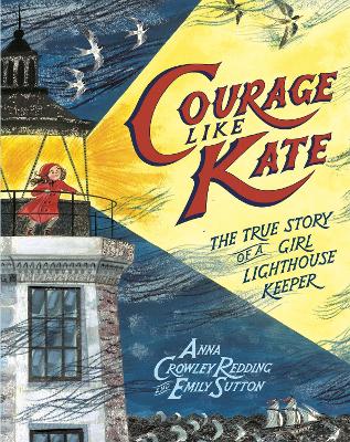 Courage Like Kate: The True Story of a Girl Lighthouse Keeper  book