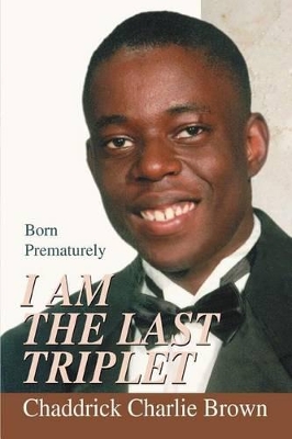 I Am The Last Triplet: Born Prematurely book