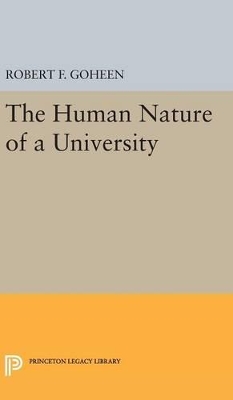 The Human Nature of a University by Robert Francis Goheen