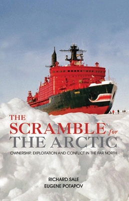 The Scramble for the Arctic by Richard Sale