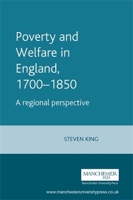 Poverty and Welfare in England, 1700-1850 by Steve King