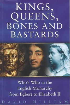 Kings, Queens, Bones and Bastards by David Hilliam