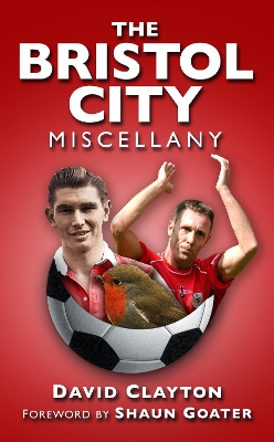 The Bristol City Miscellany by David Clayton