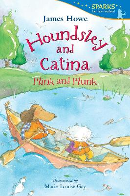 Houndsley And Catina: Plink & Plunk (Candlewick Sparks) by James Howe