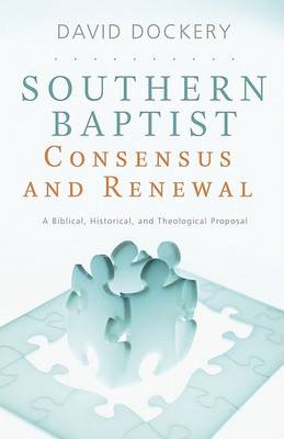 Southern Baptist Consensus and Renewal book