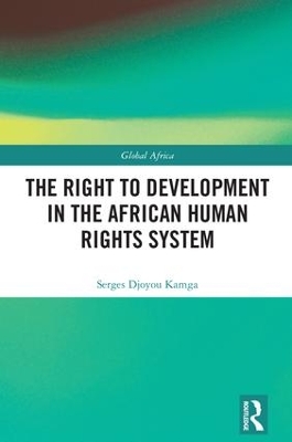 Right to Development in the African Human Rights System by Serges Djoyou Kamga