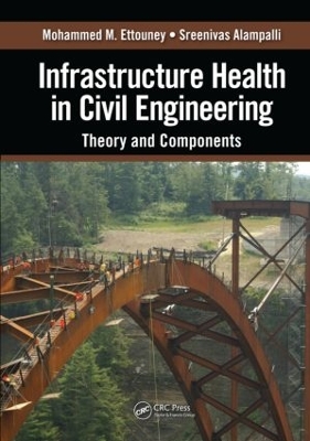 Infrastructure Health in Civil Engineering by Mohammed M. Ettouney