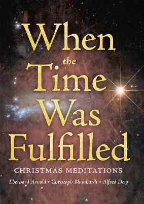 When the Time Was Fulfilled: Christmas Meditations book