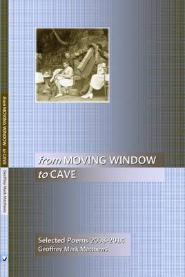 From Moving Window to Cave: Selected Poems 2008-2014 book