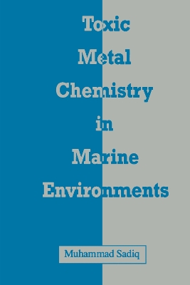 Toxic Metal Chemistry in Marine Environments by Muhammad Sadiq