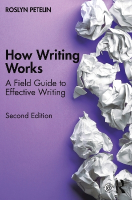 How Writing Works: A field guide to effective writing by Roslyn Petelin