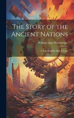 The Story of the Ancient Nations: A Text-book for High Schools book
