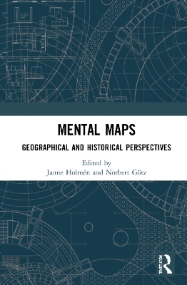 Mental Maps: Geographical and Historical Perspectives by Janne Holmén