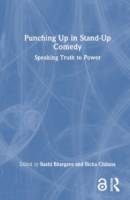 Punching Up in Stand-Up Comedy: Speaking Truth to Power by Rashi Bhargava