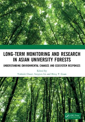 Long-Term Monitoring and Research in Asian University Forests: Understanding Environmental Changes and Ecosystem Responses book