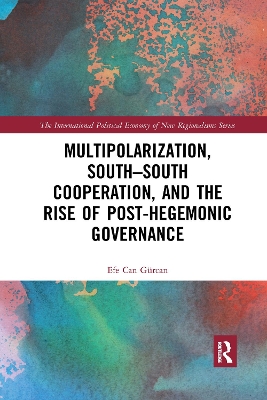 Multipolarization, South-South Cooperation and the Rise of Post-Hegemonic Governance book