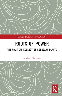 Roots of Power: The Political Ecology of Boundary Plants book