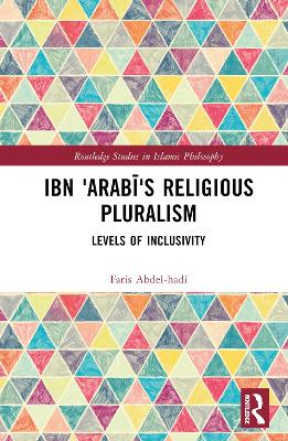 Ibn ‘Arabī’s Religious Pluralism: Levels of Inclusivity book