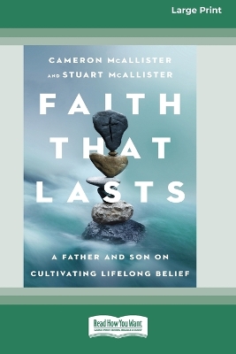Faith That Lasts: A Father and Son on Cultivating Lifelong Belief [Standard Large Print] by Cameron McAllister