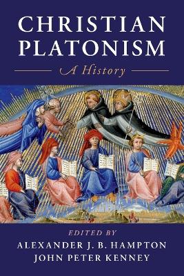 Christian Platonism: A History by Alexander J. B. Hampton