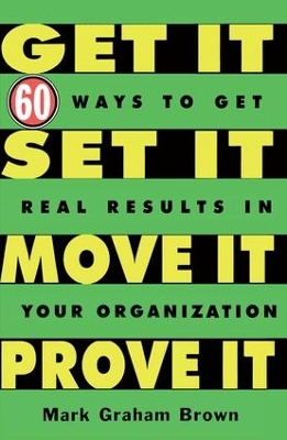 Get It, Set It, Move It, Prove It by Mark Graham Brown