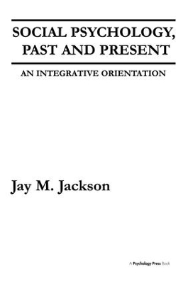 Social Psychology, Past and Present by Jay M Jackson